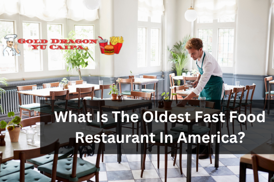 What Is The Oldest Fast Food Restaurant In America