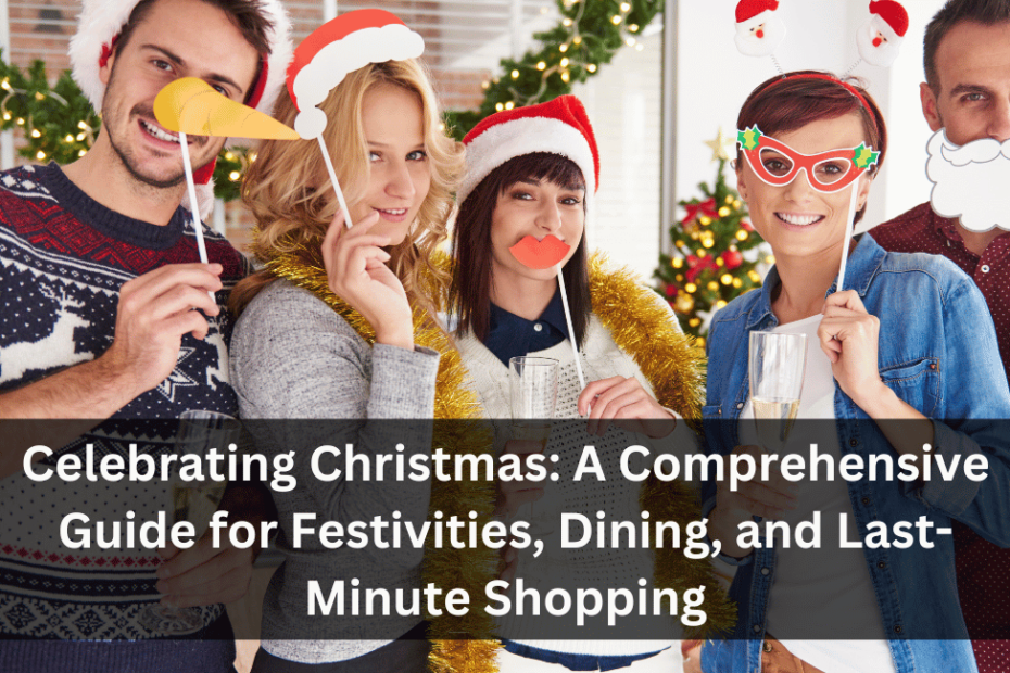 A Comprehensive Guide for Festivities, Dining, and Last-Minute Shopping